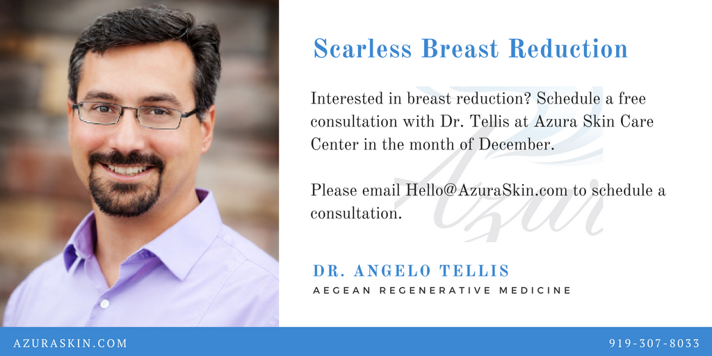 Scarless breast reduction Cary, NC Azura Skin Care Center Dr. Tellis