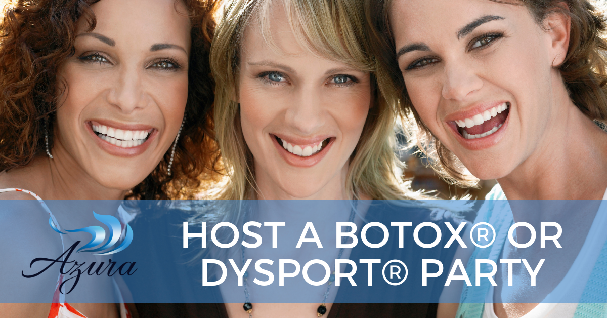 Azura is Now Offering BOTOX® or Dysport® Parties in Cary, NC!
