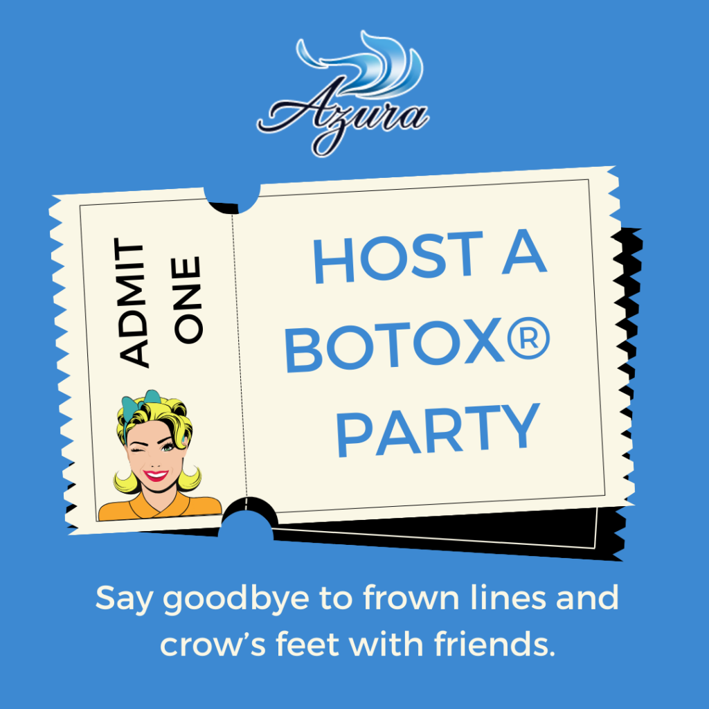 Host a Botox Party at Azura 